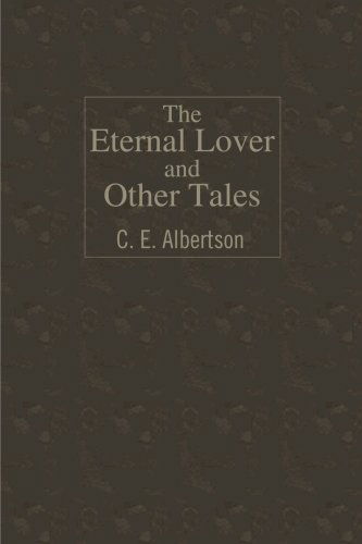 Cover for C. E. Albertson · The Eternal Lover and Other Tales (Paperback Book) (2001)