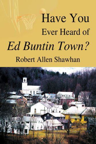 Cover for Robert Shawhan · Have You Ever Heard of Ed Buntin Town? (Paperback Book) (2005)