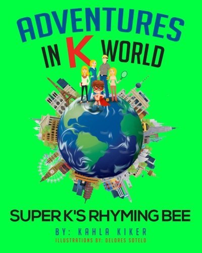 Cover for Kahla Kiker · Adventures in K World: Super K's Rhyming Bee (Volume 2) (Taschenbuch) (2014)