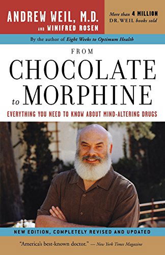 Cover for Andrew T. Weil M.d. · From Chocolate to Morphine: Everything You Need to Know About Mind-altering Drugs (Paperback Book) (2004)