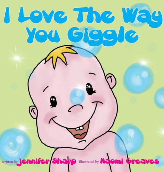 I love the way you giggle - Jennifer Sharp - Books - Karen MC Dermott - 9780648295792 - June 30, 2018