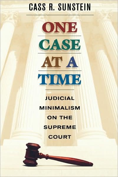 Cover for Cass R. Sunstein · One Case at a Time: Judicial Minimalism on the Supreme Court (Paperback Book) [New edition] (2001)