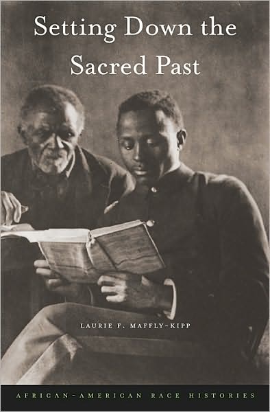 Cover for Laurie F. Maffly-Kipp · Setting Down the Sacred Past: African-American Race Histories (Hardcover Book) (2010)