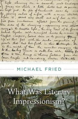 Cover for Michael Fried · What Was Literary Impressionism? (Hardcover Book) (2018)