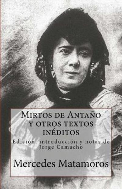 Cover for Mercedes Matamoros · Mirtos de Antano y otros textos ineditos (Paperback Book) (2018)