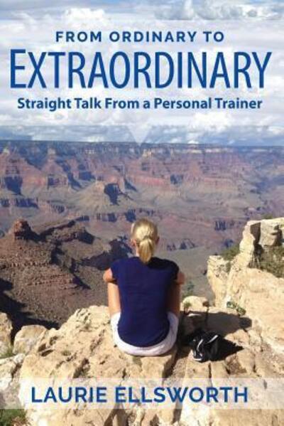 Cover for Laurie Ellsworth · From Ordinary to Extraordinary (Pocketbok) (2018)