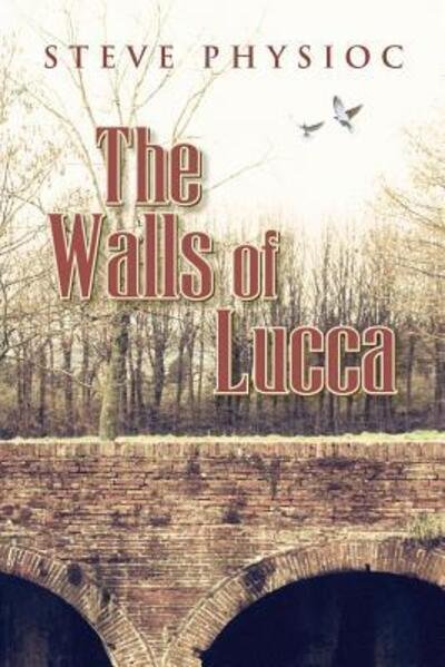 Steven Howard Physioc · The Walls of Lucca (Paperback Book) (2018)