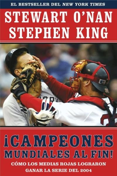 Cover for Stephen King · Campeones Mundiales Al Fin! (Faithful): Como Los Medias Rojas Lograron Ganar La Serie Del 2004 (Two Diehard Boston Red Sox Fans Chronicle the Historic 2004 Season) (Spanish Edition) (Pocketbok) [Spanish edition] (2005)