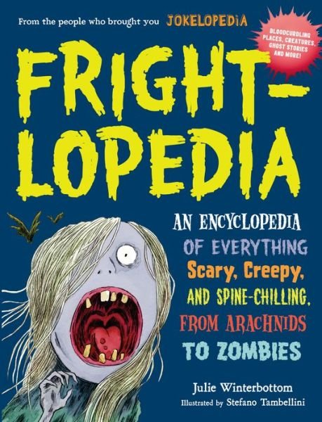 Cover for Julie Winterbottom · Frightlopedia: An Encyclopedia of Everything Scary, Creepy, and Spine-Chilling, from Arachnids to Zombies (Taschenbuch) (2016)