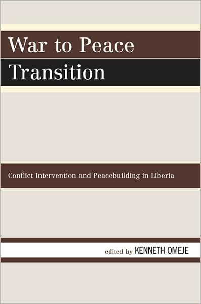Cover for Kenneth Omeje · War to Peace Transition: Conflict Intervention and Peacebuilding in Liberia (Paperback Book) (2008)
