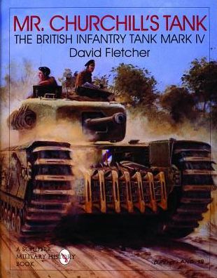 Cover for David Fletcher · Mr. Churchill's Tank: The British Infantry Tank Mark IV (Hardcover Book) (1998)