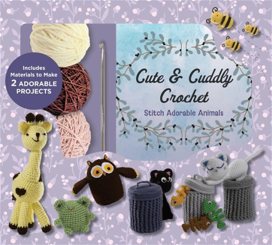 Cover for Editors of Chartwell Books · Cute and Cuddly Crochet Kit: Stitch Adorable Animals (Book) (2024)