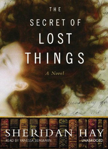 Cover for Sheridan Hay · The Secret of Lost Things (Audiobook (CD)) [Unabridged edition] (2007)