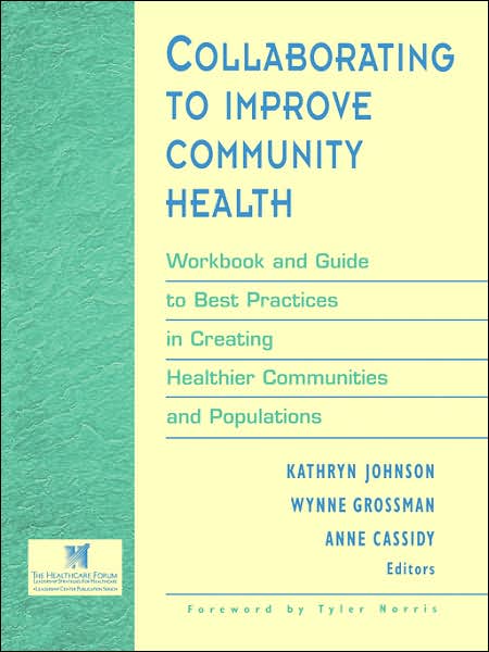 Cover for K Johnson · Collaborating to Improve Community Health: Workbook and Guide to Best Practices in Creating Healthier Communities and Populations (Paperback Book) (1997)