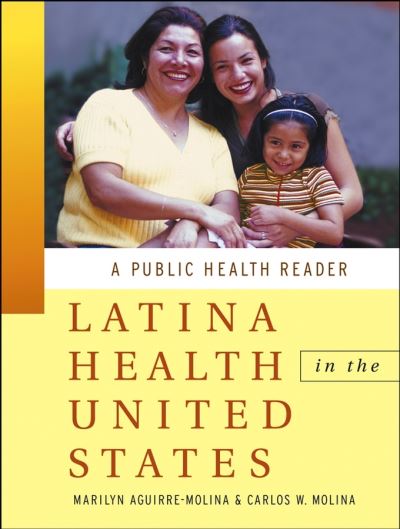 Cover for M Aguirre-Molina · Latina Health in the United States: A Public Health Reader - Public Health / Vulnerable Populations (Paperback Book) (2003)