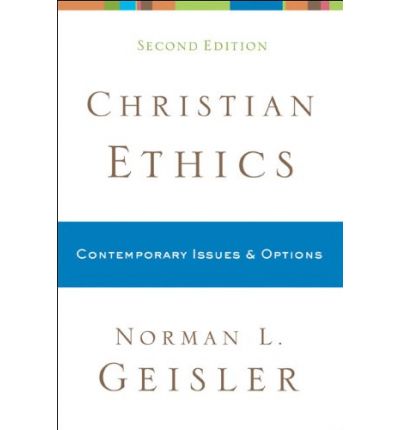 Cover for Norman L. Geisler · Christian Ethics – Contemporary Issues and Options (Paperback Book) [2nd edition] (2010)