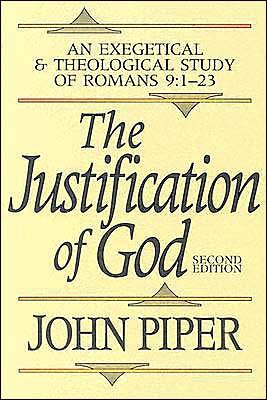 The Justification of God – An Exegetical and Theological Study of Romans 9:1–23 - John Piper - Bücher - Baker Publishing Group - 9780801070792 - 1. Februar 1993