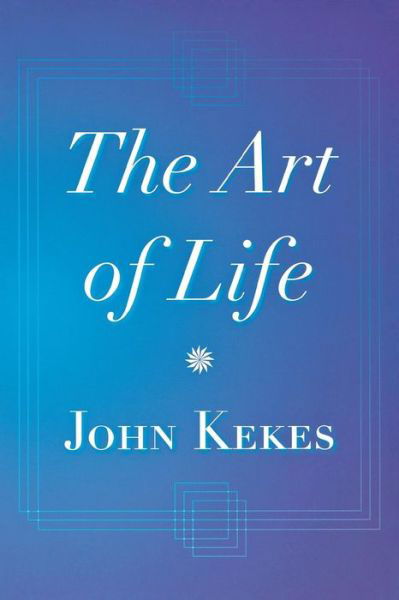 Cover for John Kekes · The Art of Life (Taschenbuch) [New edition] (2005)