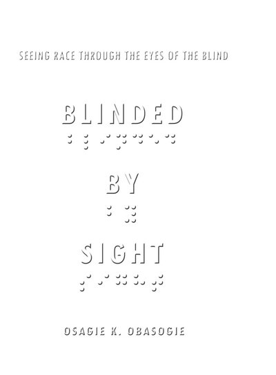 Cover for Osagie Obasogie · Blinded by Sight: Seeing Race Through the Eyes of the Blind (Taschenbuch) (2013)