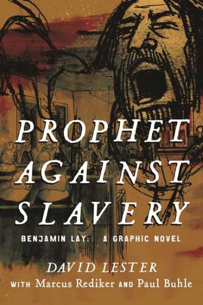 Cover for David Lester · Prophet Against Slavery: Benjamin Lay, A Graphic History (Paperback Book) (2021)