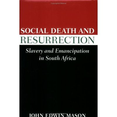 Social Death and Resurrection: Slavery and Emancipation in South Africa - Reconsiderations in Southern African History - John Edwin Mason - Books - University of Virginia Press - 9780813921792 - June 30, 2003