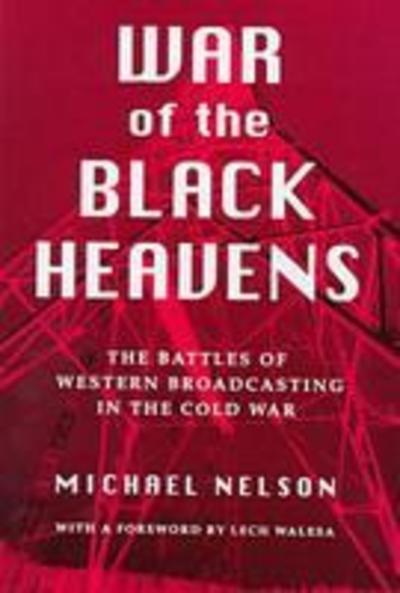 Cover for Michael Nelson · War of the Black Heavens: The Battles of Western Broadcasting in the Cold War (Inbunden Bok) (1997)