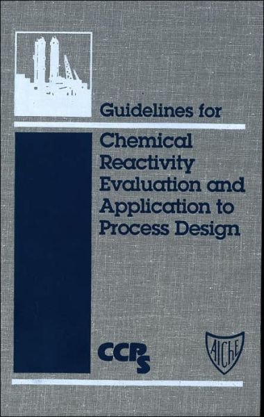 Cover for CCPS (Center for Chemical Process Safety) · Guidelines for Chemical Reactivity Evaluation and Application to Process Design (Hardcover bog) (1995)