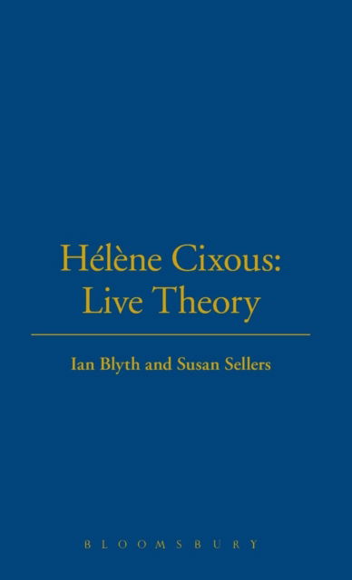 Cover for Ian Blyth · Helene Cixous: Live Theory - Live Theory (Hardcover Book) (2004)