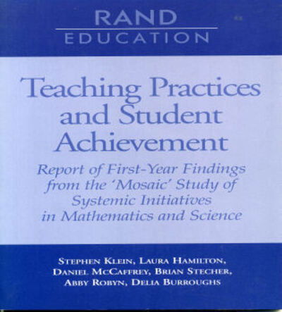 Cover for Stephen P. Klein · Teaching Practices and Student Achievement: Report of First-year Findings from the &quot;Mosaic&quot; Study of Systemic Initiatives in Mathematics and Science (Paperback Book) (2000)