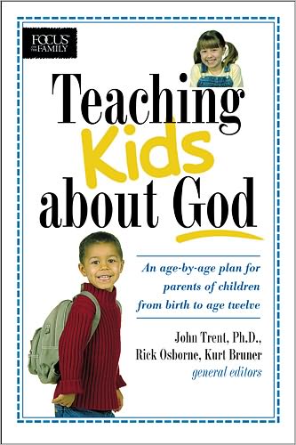 Cover for John Trent · Teaching kids about God: An age by age plan for parents of children brom birth to age twelve (Paperback Book) (2003)