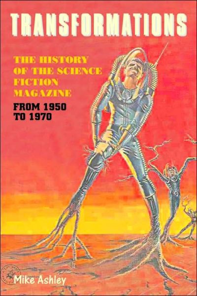 Cover for Mike Ashley · Transformations: The Story of the Science Fiction Magazines from 1950 to 1970 - Liverpool Science Fiction Texts &amp; Studies (Paperback Book) (2005)