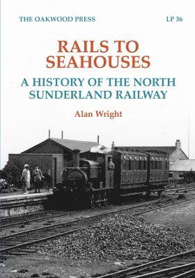 Rails to Seahouses: A History of the North Sunderland Railway - LP - Alan Wright - Books - Stenlake Publishing - 9780853617792 - May 9, 2025