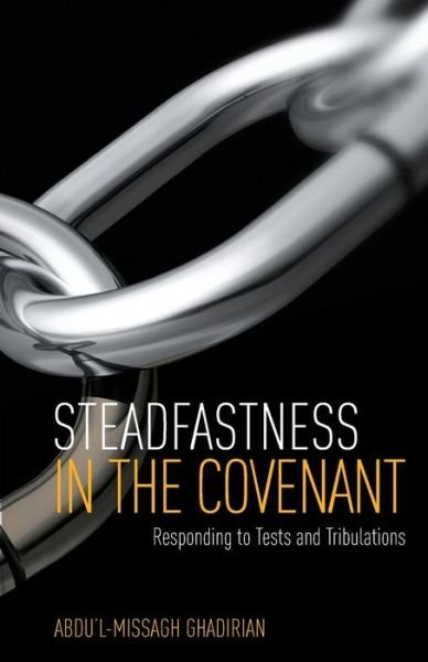 Cover for \'abdu\'l-missagh Ghadirian · Steadfastness in the Covenant (Pocketbok) (2015)