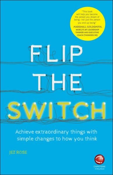 Cover for Jez Rose · Flip the Switch: Achieve Extraordinary Things with Simple Changes to How You Think (Taschenbuch) (2016)