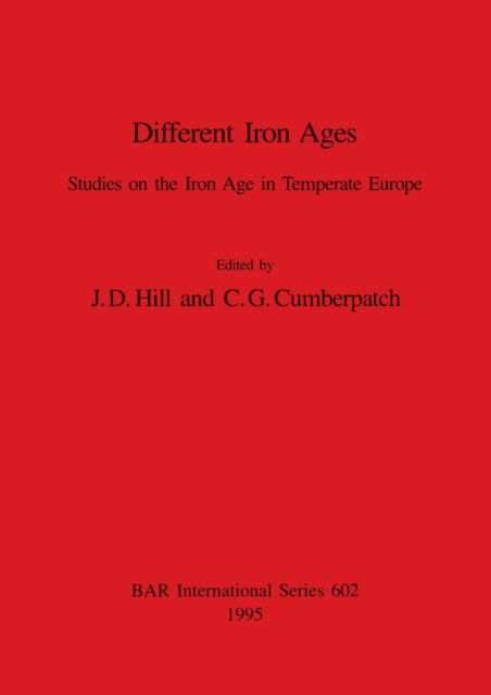 Different Iron Ages (British Archaeological Reports (BAR) International S.) - - Books - Archaeopress - 9780860547792 - December 31, 1995
