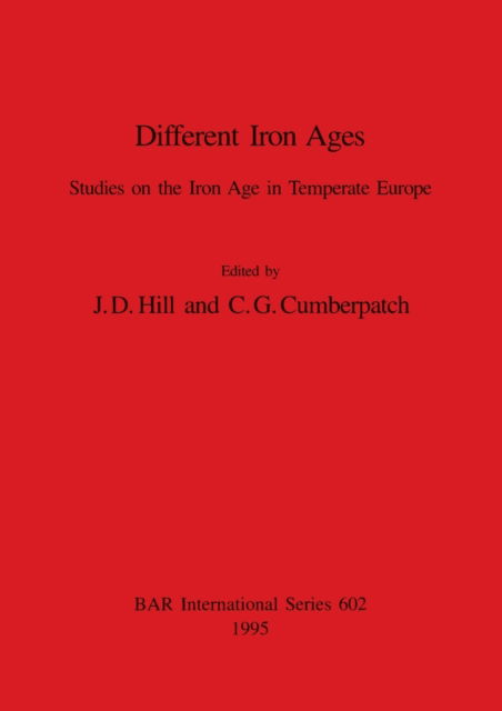 Cover for Different Iron Ages (British Archaeological Reports (BAR) International S.) (Paperback Book) (1995)