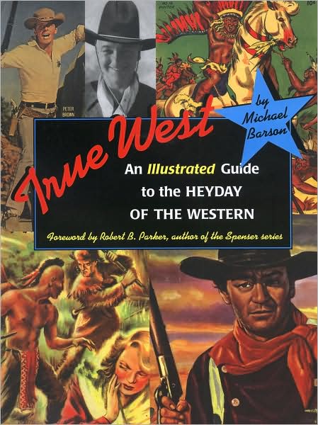 True West: An Illustrated Guide to the Heyday of the Western - Michael Barson - Libros - Texas Christian University Press - 9780875653792 - 29 de octubre de 2008