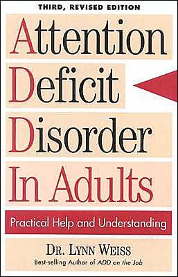 Cover for Weiss, Lynn, Ph.D. · Attention Deficit Disorder In Adults: Practical Help and Understanding (Taschenbuch) [3rd Revised edition] (1997)