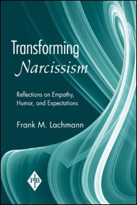 Cover for Lachmann, Frank M. (New York University, USA) · Transforming Narcissism: Reflections on Empathy, Humor, and Expectations - Psychoanalytic Inquiry Book Series (Paperback Book) (2007)