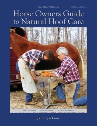 Horse Owners Guide to Natural Hoof Care - Jaime Jackson - Bücher - Star Ridge Publishing - 9780965800792 - 15. Februar 2021