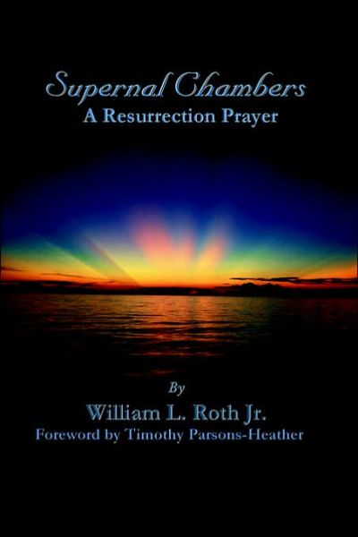 Cover for William L. Roth · Supernal Chambers - a Resurrection Prayer (Paperback Book) (2006)