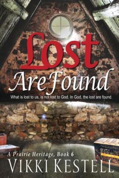 Cover for Vikki Kestell · Lost Are Found (A Prairie Heritage, Book 6) (Paperback Book) (2014)