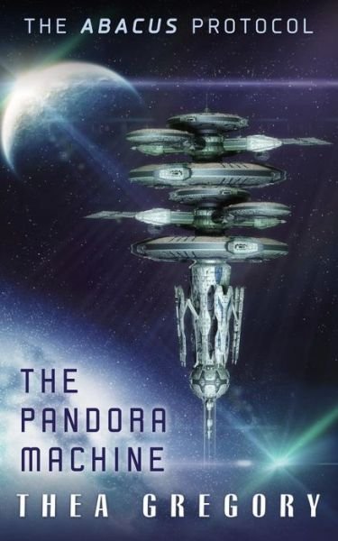 Cover for Thea Gregory · The Pandora Machine : The ABACUS Protocol (Taschenbuch) (2018)