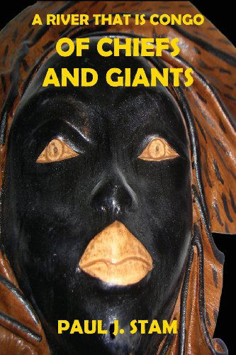 Cover for Paul J. Stam · A River That is Congo: of Chiefs and Giants (Volume 2) (Paperback Book) [First edition] (2013)