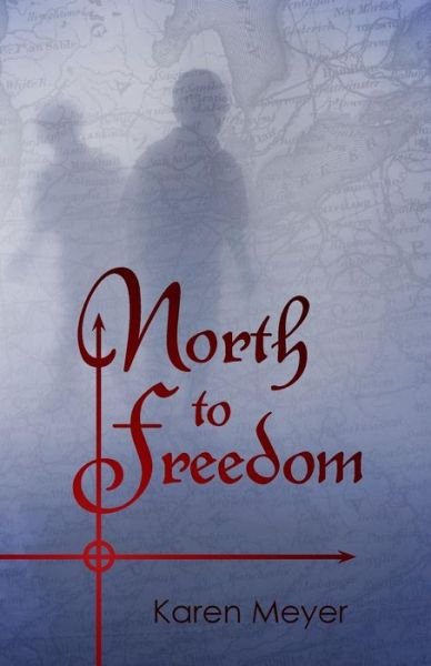 Cover for Karen Ruth Meyer · North to Freedom (Paperback Book) (2015)