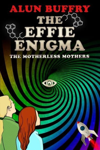 Cover for Alun Buffry BSc · The Effie Enigma : The Motherless Mothers (Pocketbok) (2019)