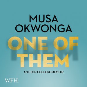 Cover for Musa Okwonga · One of Them: An Eton College Memoir (Lydbok (CD)) [Unabridged edition] (2021)