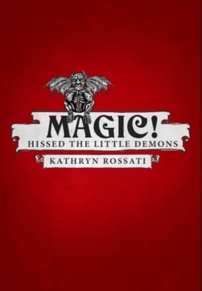 Cover for Kathryn Rossati · Magic! - Hissed The Little Demons (Hardcover Book) (2021)