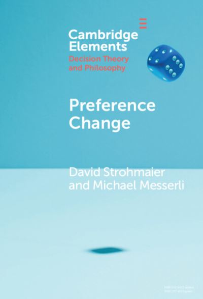 Cover for Strohmaier, David (University of Cambridge) · Preference Change - Elements in Decision Theory and Philosophy (Hardcover Book) (2024)