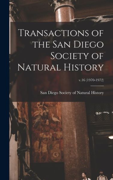 Cover for San Diego Society of Natural History · Transactions of the San Diego Society of Natural History; v.16 (1970-1972) (Hardcover Book) (2021)